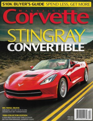 CORVETTE MAGAZINE 2014 APR - STINGRAY CONV, LMR 445 CID V8 C6 Z06